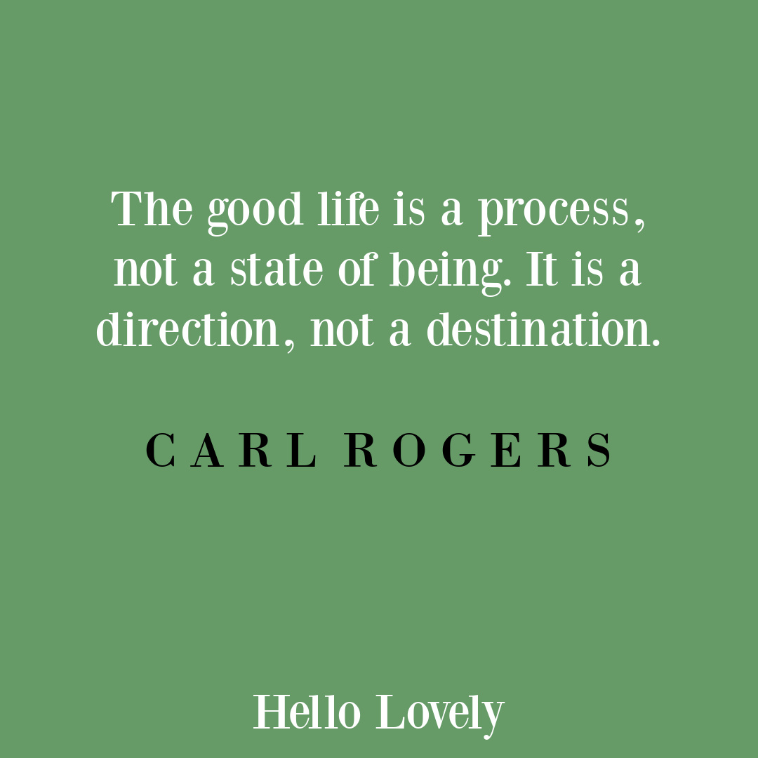 Carl Rogers quote about a good life on Hello Lovely Studio.