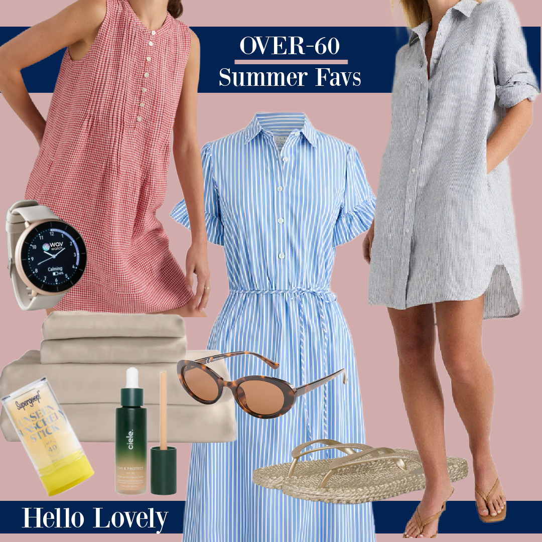 Hello Lovely's OVER-60 Summer finds including linen dresses, Wavwatch, sunscreen, and bamboo sheets.