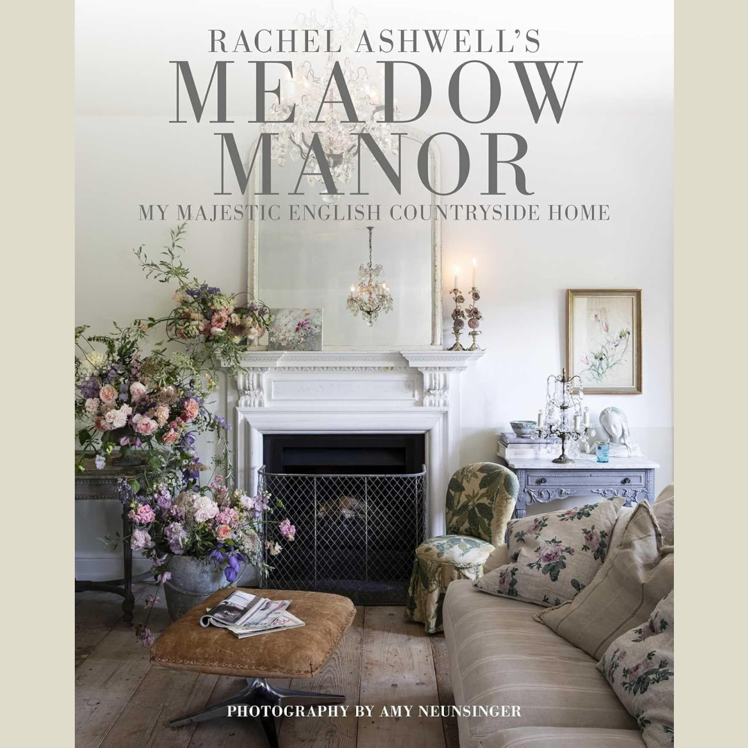 Rachel Ashwell's Meadow Manor: My Majestic English Countryside Home (CICO Books, 2026) book cover image.