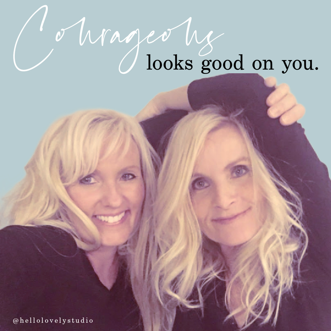 Hello Lovely's Michele with sister Jo and text: COURAGEOUS LOOKS GOOD ON YOU. #menopauseland #midlifeinspiration