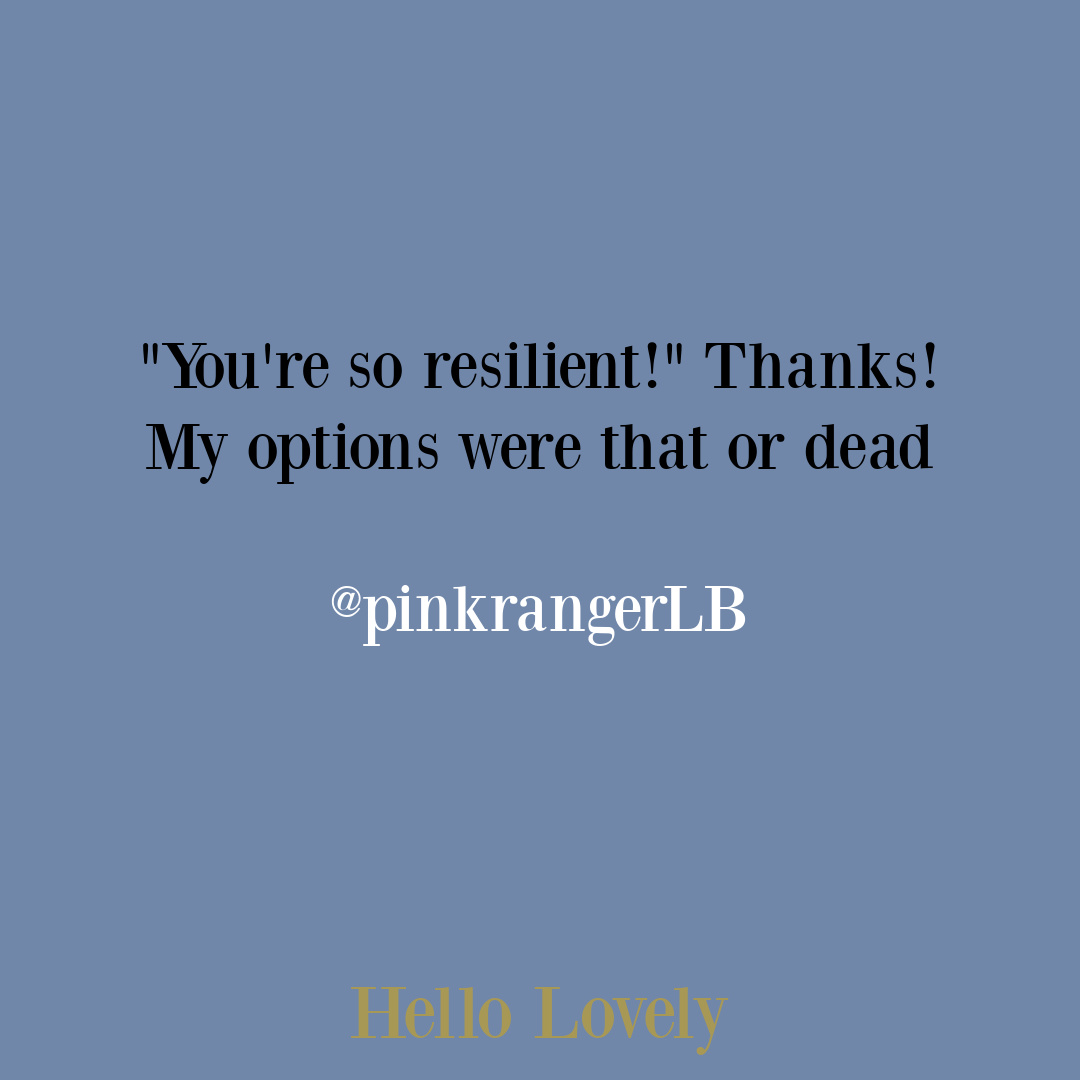 Sarcastic tweet about resilience from pinkrangerlb on Hello Lovely Studio.