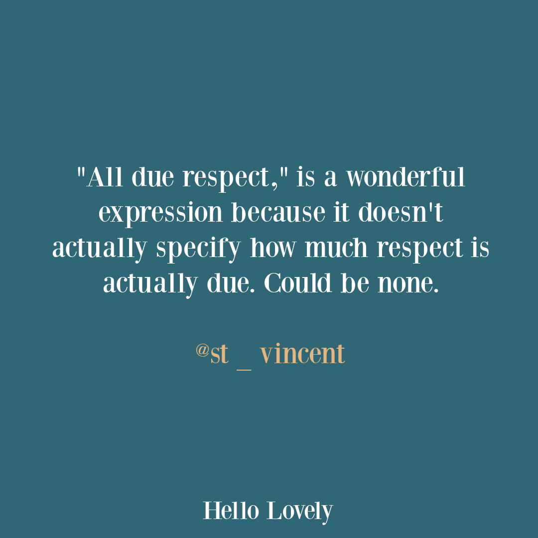Sarcastic funny tweet about all due respect from st_vincent on Hello Lovely Studio.