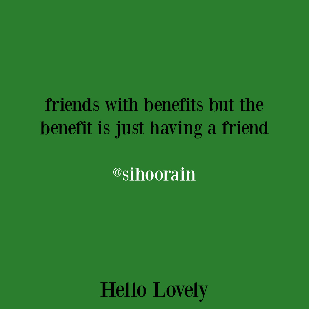 Poignant quote about friends with benefits from sihoorain on Hello Lovely Studio.