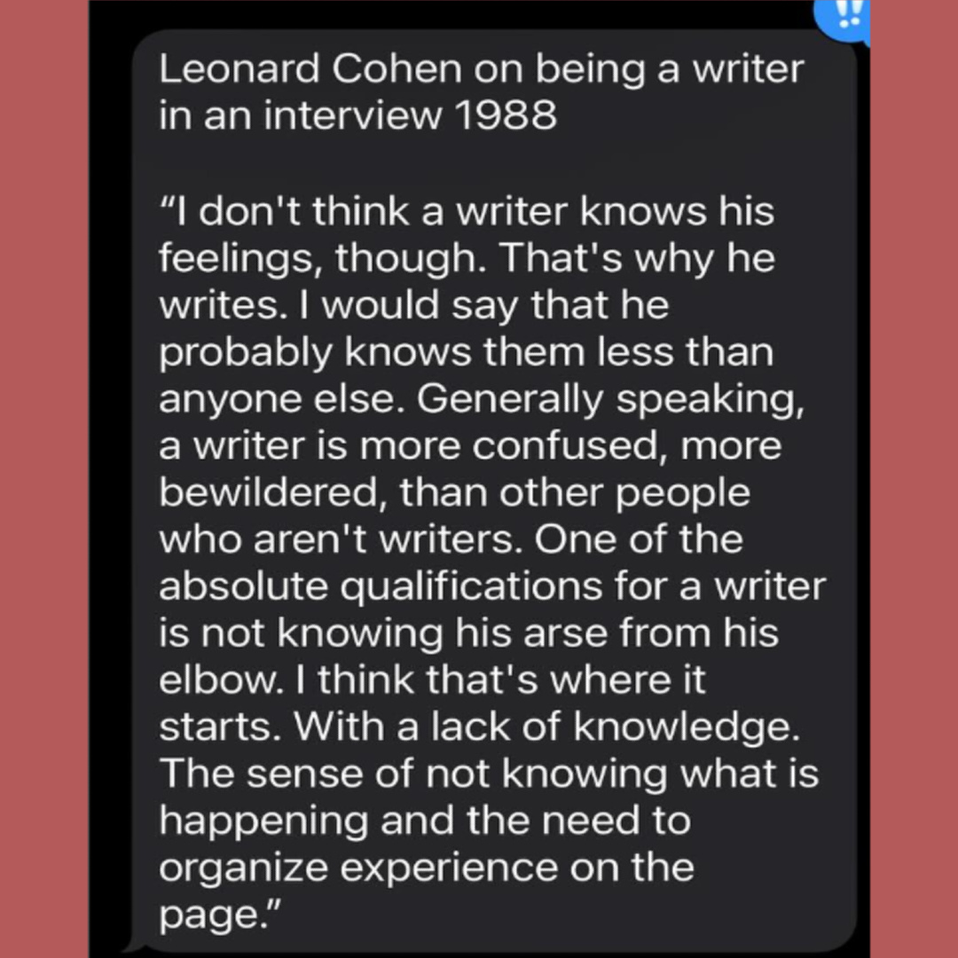 Leonard Cohen quote about writing from an interview in 1988 on Hello Lovely Studio.